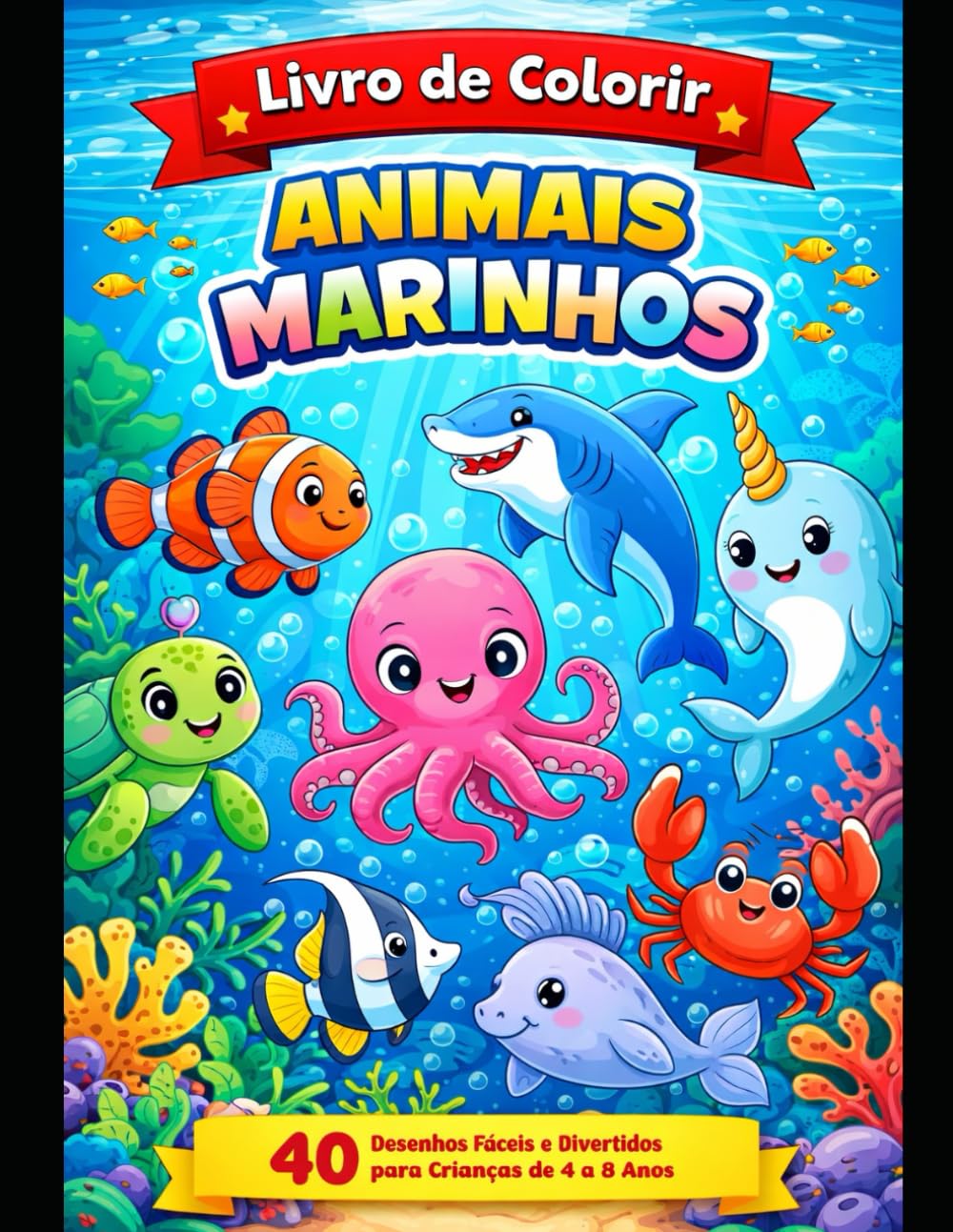 Livro de Colorir de Animais Marinhos para Crianças: 40 Desenhos Fáceis e Divertidos para Crianças de 4 a 8 Anos