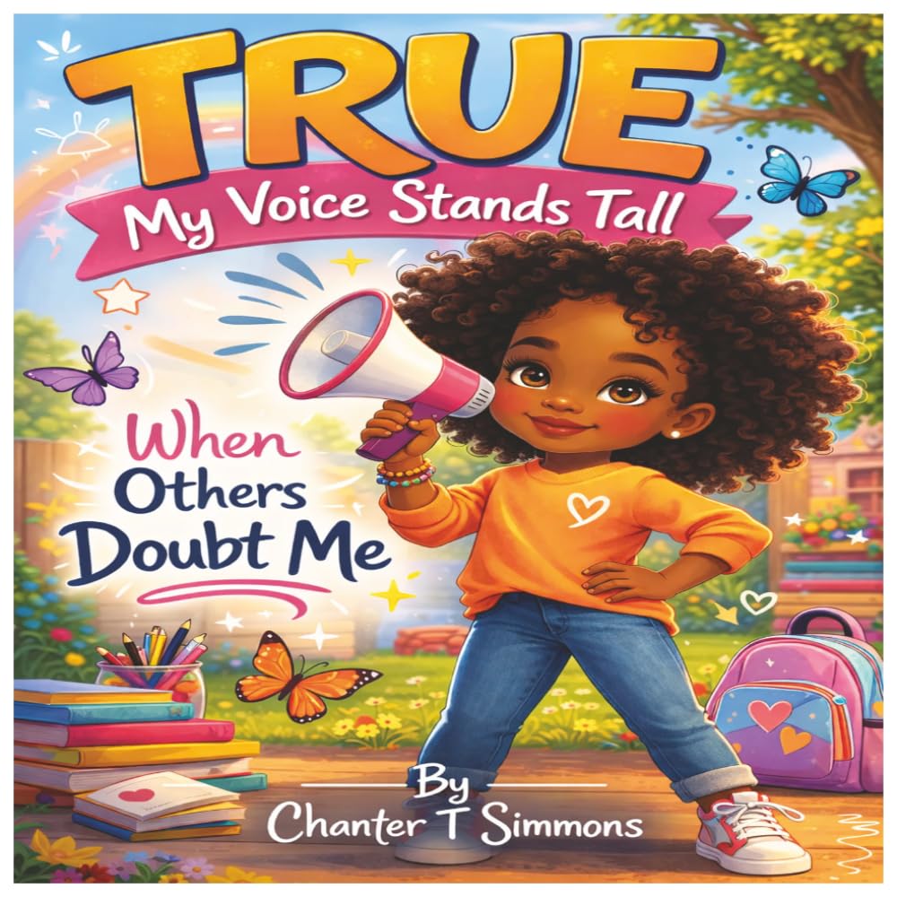 True: My Voice Stands Tall When Others Doubt Me: Learning Confidence When Others Doubt An Affirmations, Journaling & Coloring Workbook for Little Girls (The True Series)