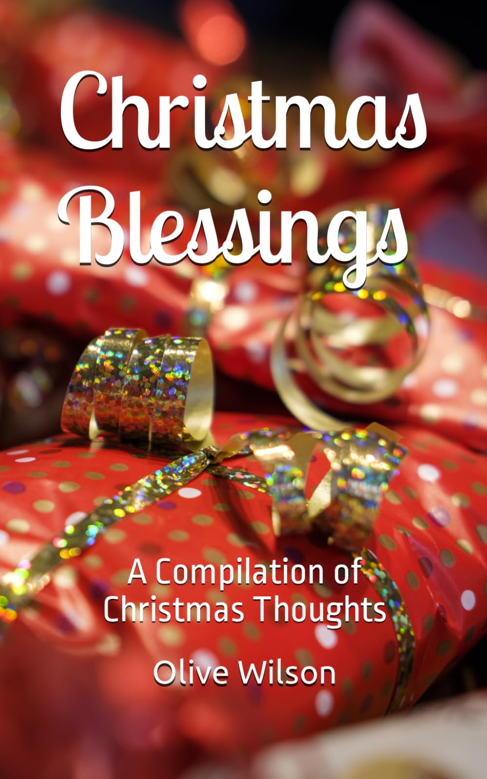 Christmas Blessings: A Compilation of Christmas Thoughts
