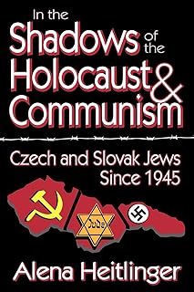 In the Shadows of the Holocaust and Communism: Czech and Slovak Jews Since 1945