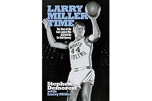 Larry Miller Time: The Enduring Story of a Tar Heel Legend