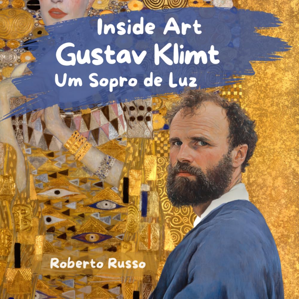 Gustav Klimt. Um Sopro de Luz: Uma Jornada Inspiradora de Aprendizado Emocional por Meio da Arte e da Vida de Klimt, Educação Artística para Crianças (Inside Art - Edição portuguesa)