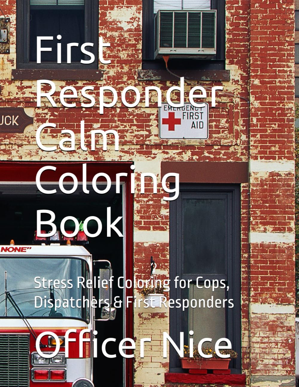 First Responder Calm Coloring Book: Stress Relief Coloring for Cops, Dispatchers & First Responders