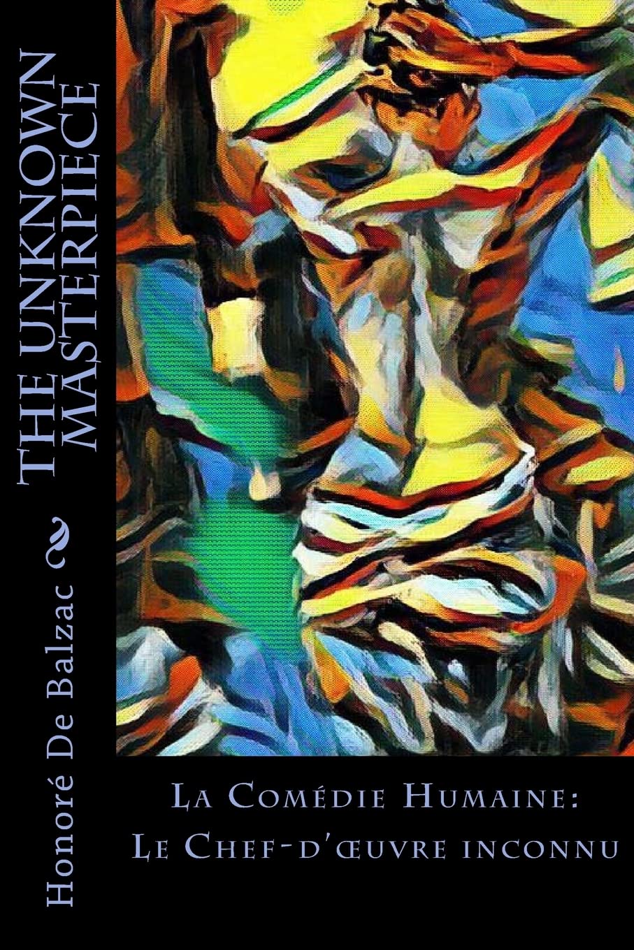 The Unknown Masterpiece: La Comédie Humaine: Le Chef-d'œuvre inconnu