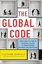 The Global Code: How a New Culture of Universal Values Is Reshaping Business and Marketing