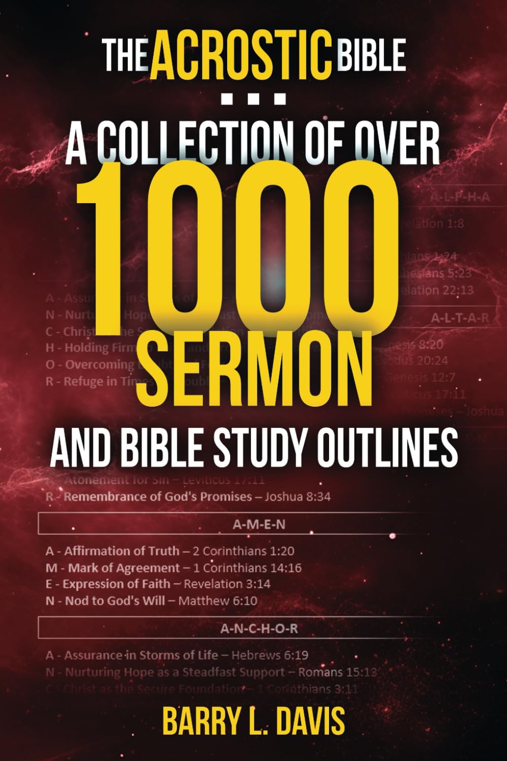 The Acrostic Bible: A Collection of Over 1000 Sermon and Bible Study Outlines (Sermon Outlines for Busy Pastors)