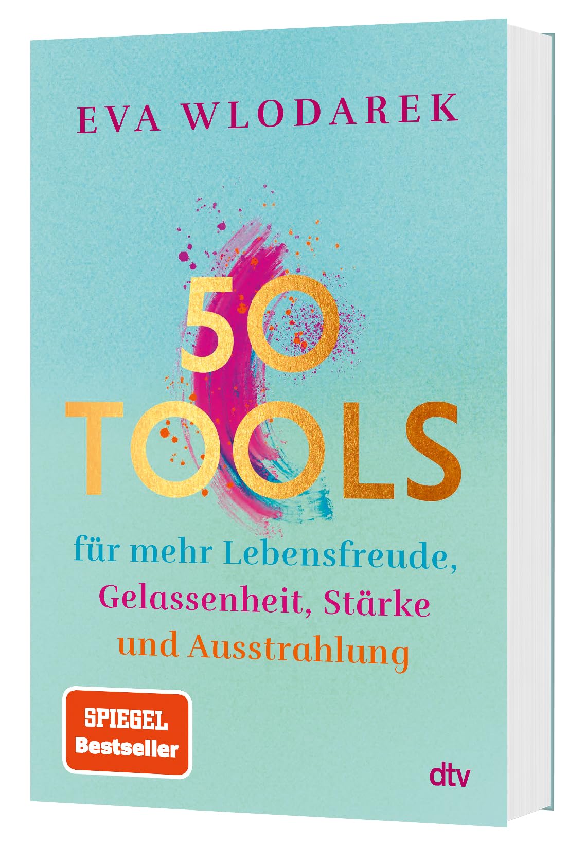50 Tools: für mehr Lebensfreude, Gelassenheit, Stärke und Ausstrahlung | Mit fundierten psychologischen Tipps und Tools