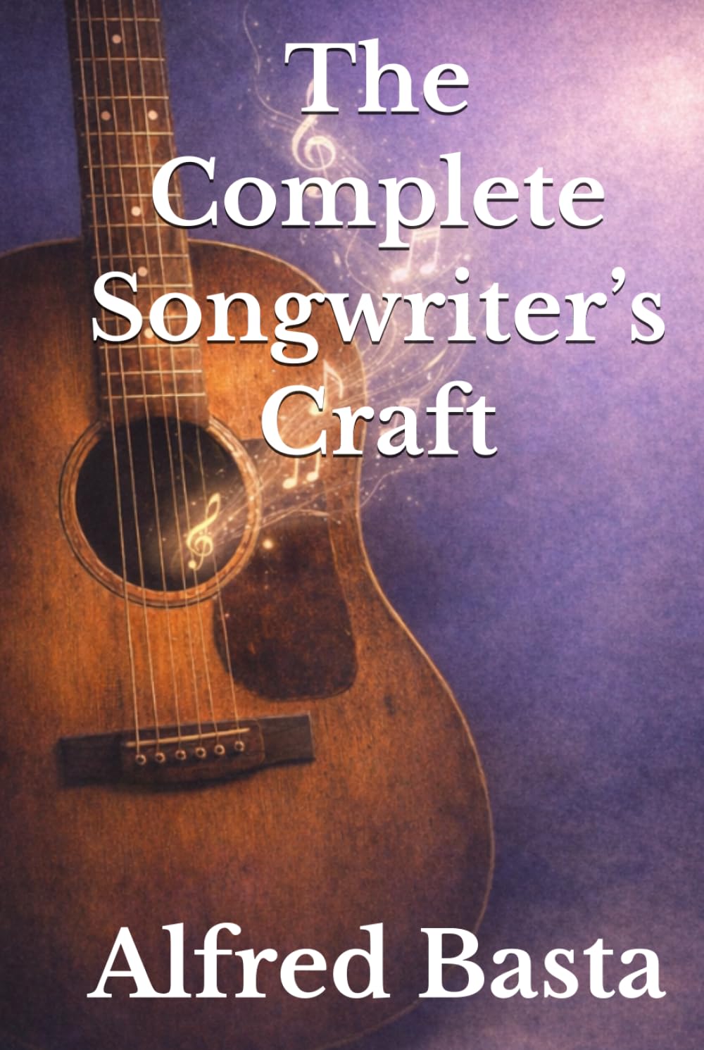 The Complete Songwriter’s Craft (The Art of Music Composition)