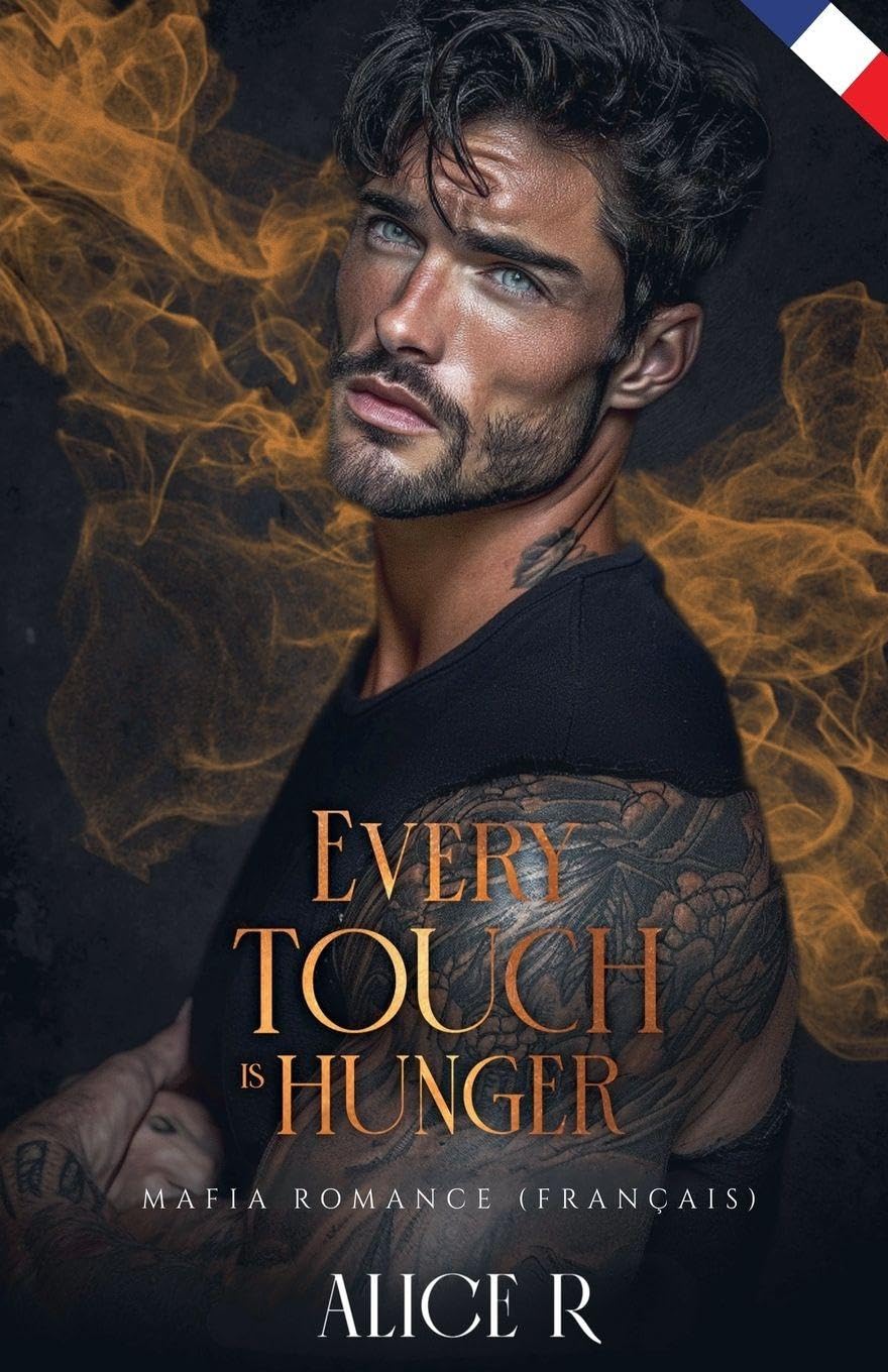 Every Touch is Hunger: Mafia Romance (Français): 2 (Poison to Ashes (Français))