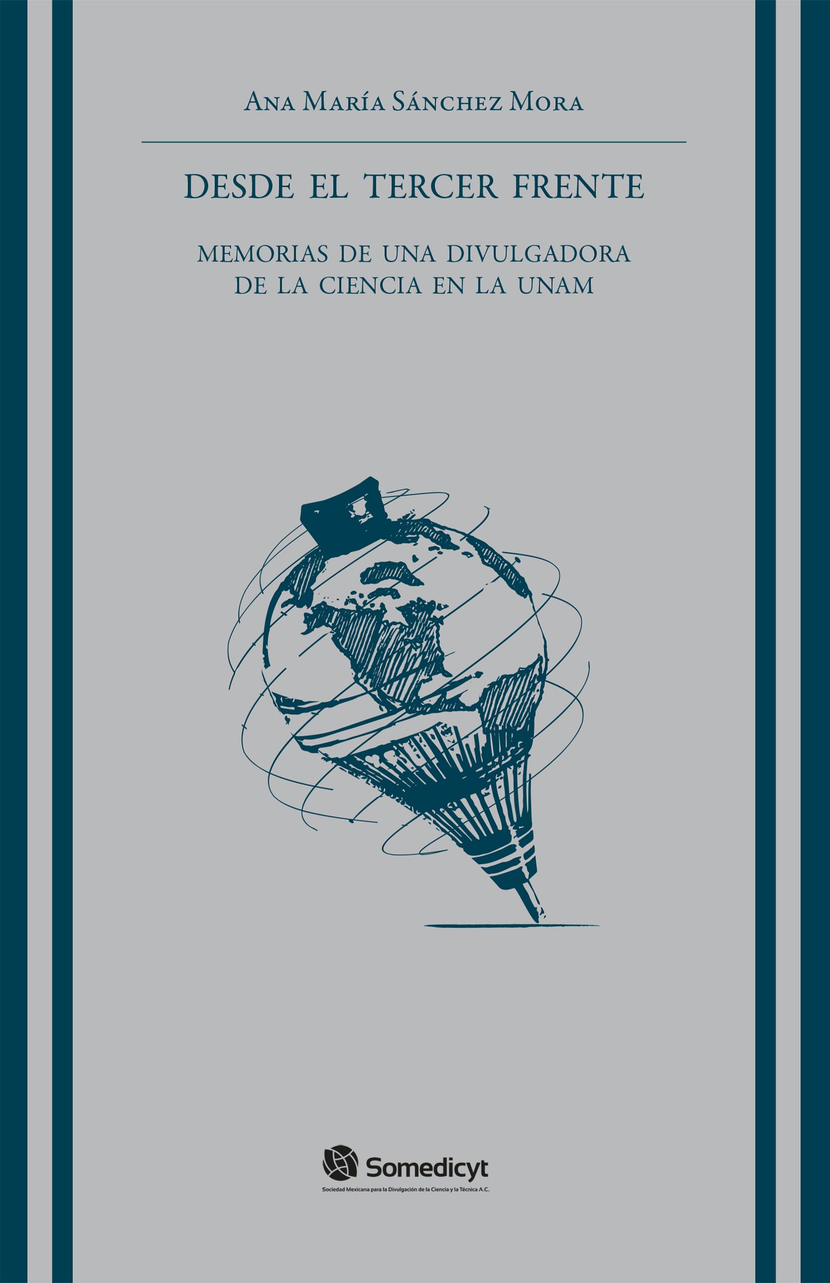 Desde el tercer frente: Memorias de una divulgadora de la ciencia de la UNAM (Spanish Edition)