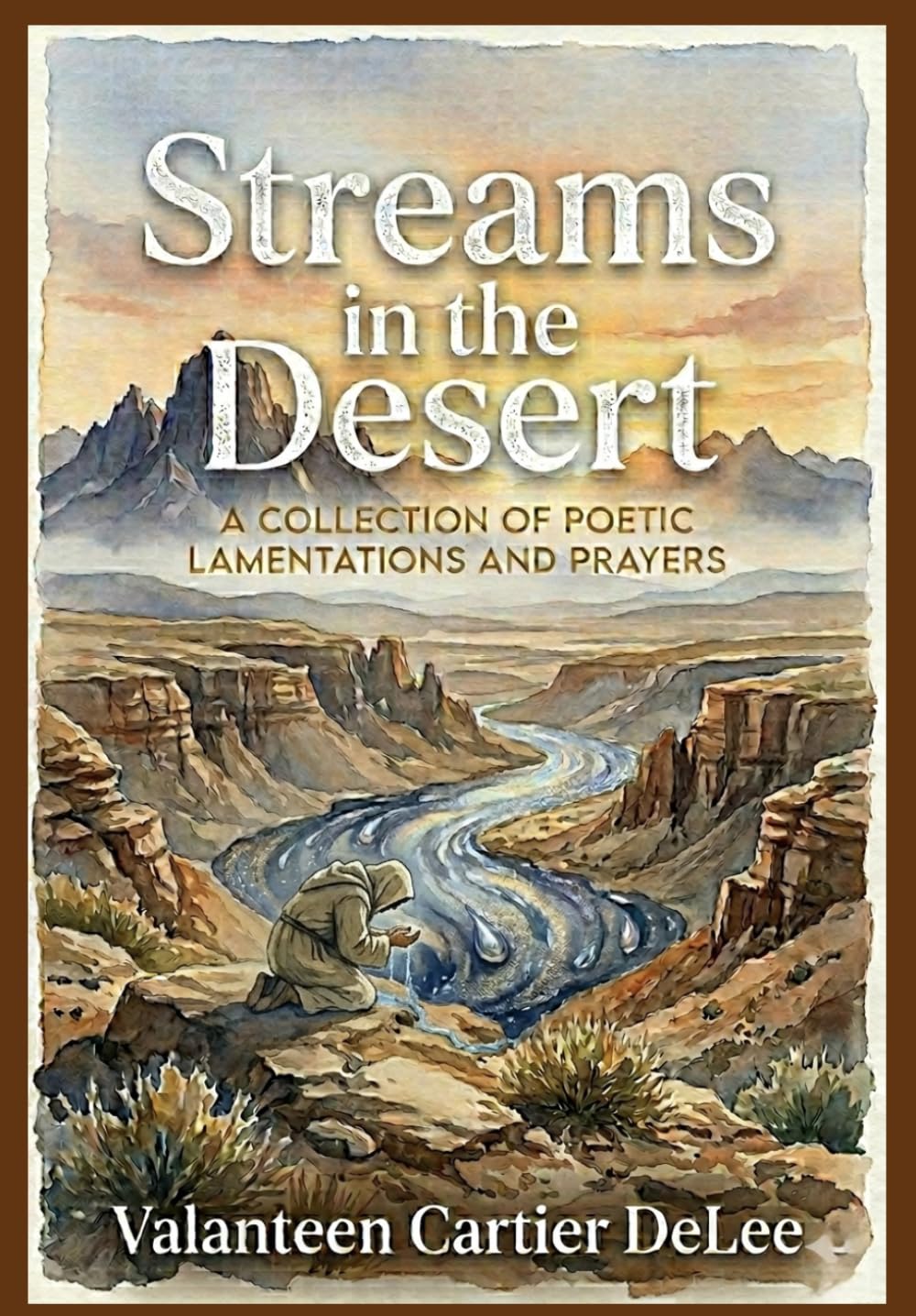 Streams in the Desert: A Collection of Poetic Lamentations and Prayers