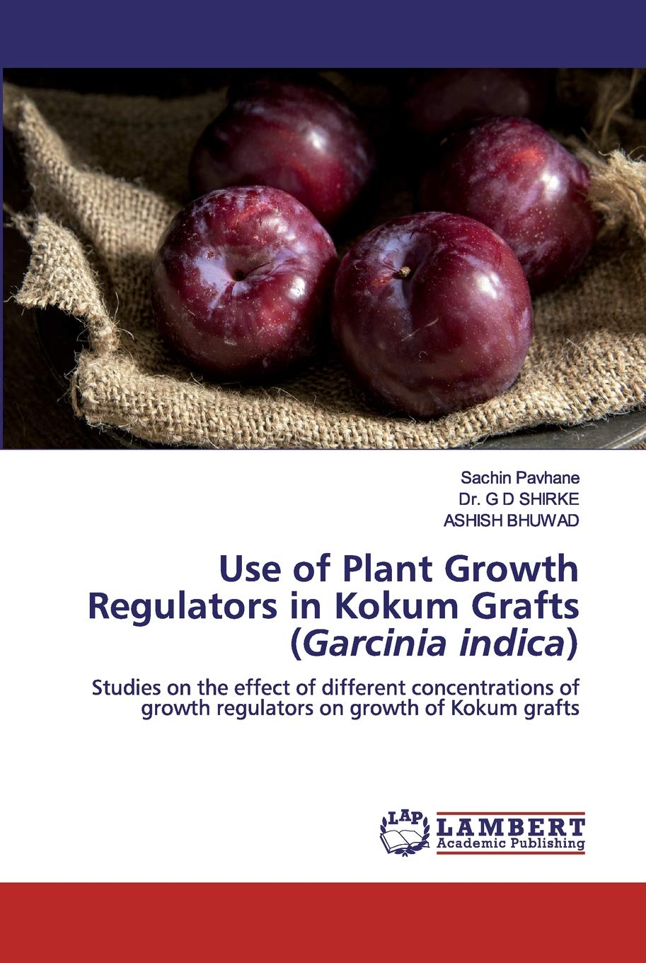 Use of Plant Growth Regulators in Kokum Grafts (Garcinia indica): Studies on the effect of different concentrations of growth regulators on growth of Kokum grafts