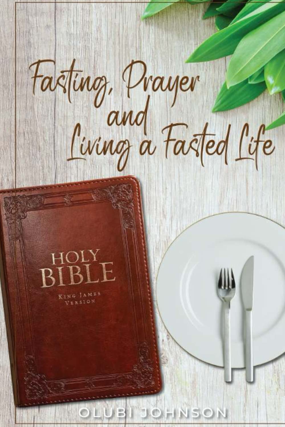 Fasting, Prayer and Living a Fasted Life