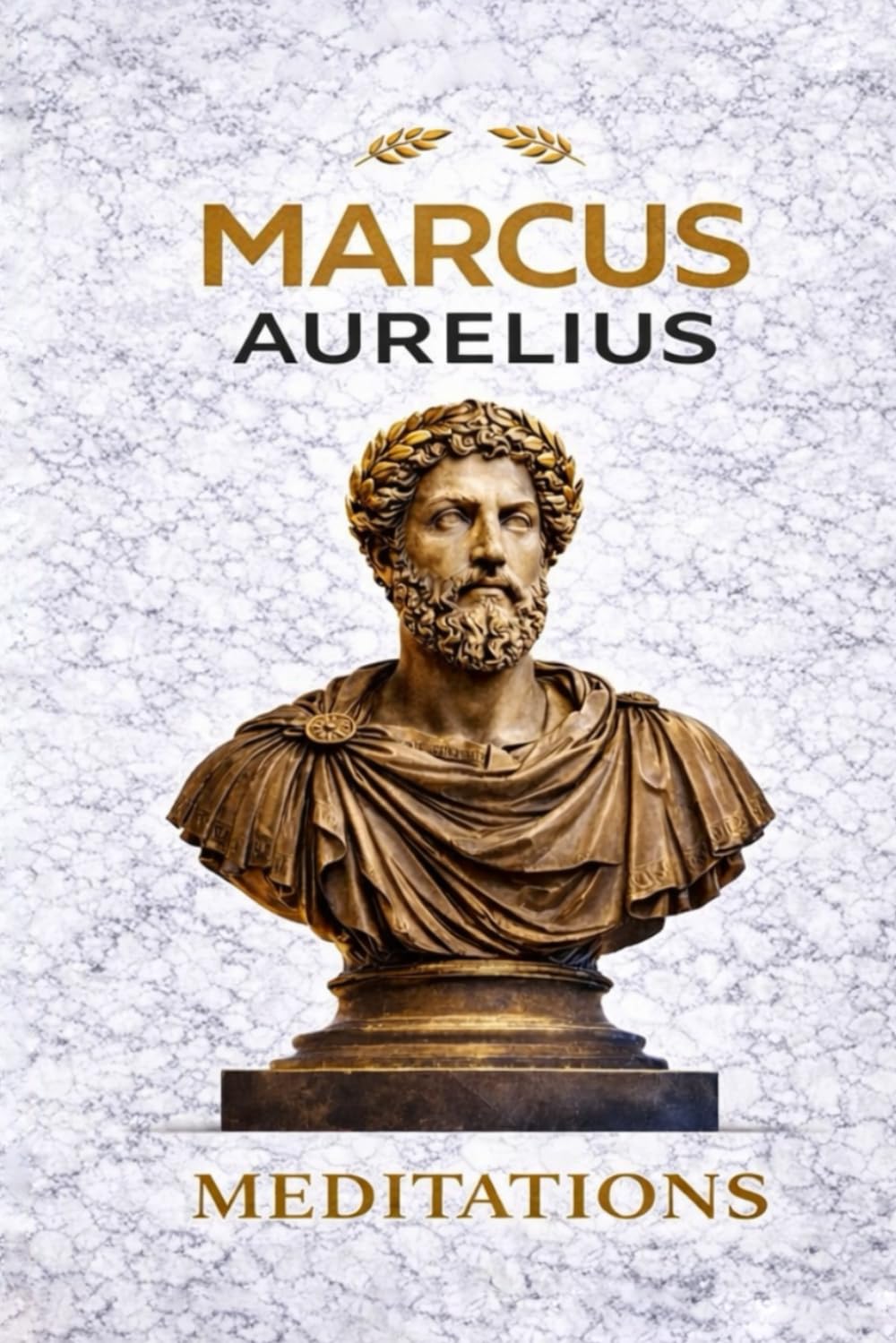 Meditations: A Modern Reconstruction of the Writings of Marcus Aurelius