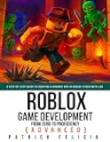 Roblox Game Development: From Zero To Proficiency (Advanced): A Step-by-Step Guide to Creating a dynamic RPG in Roblox Studio with Lua