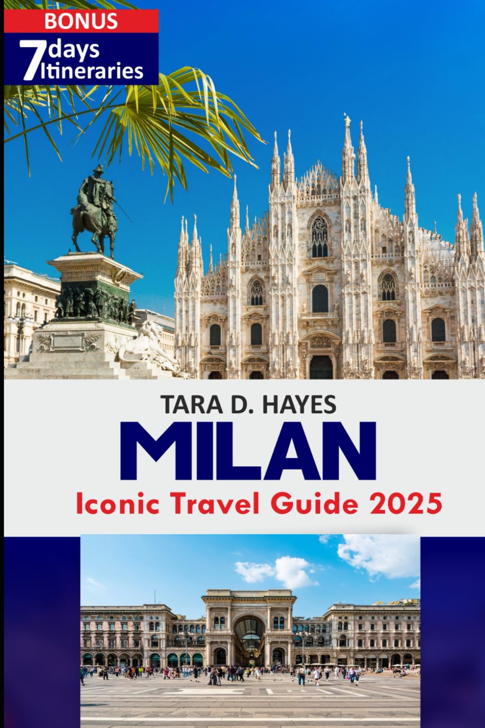Milan Iconic Travel Guide 2025: Explore Milan in Style: Culture, Cuisine, Shopping & Itineraries for Every Traveler (Tara's Travel Guide Series)