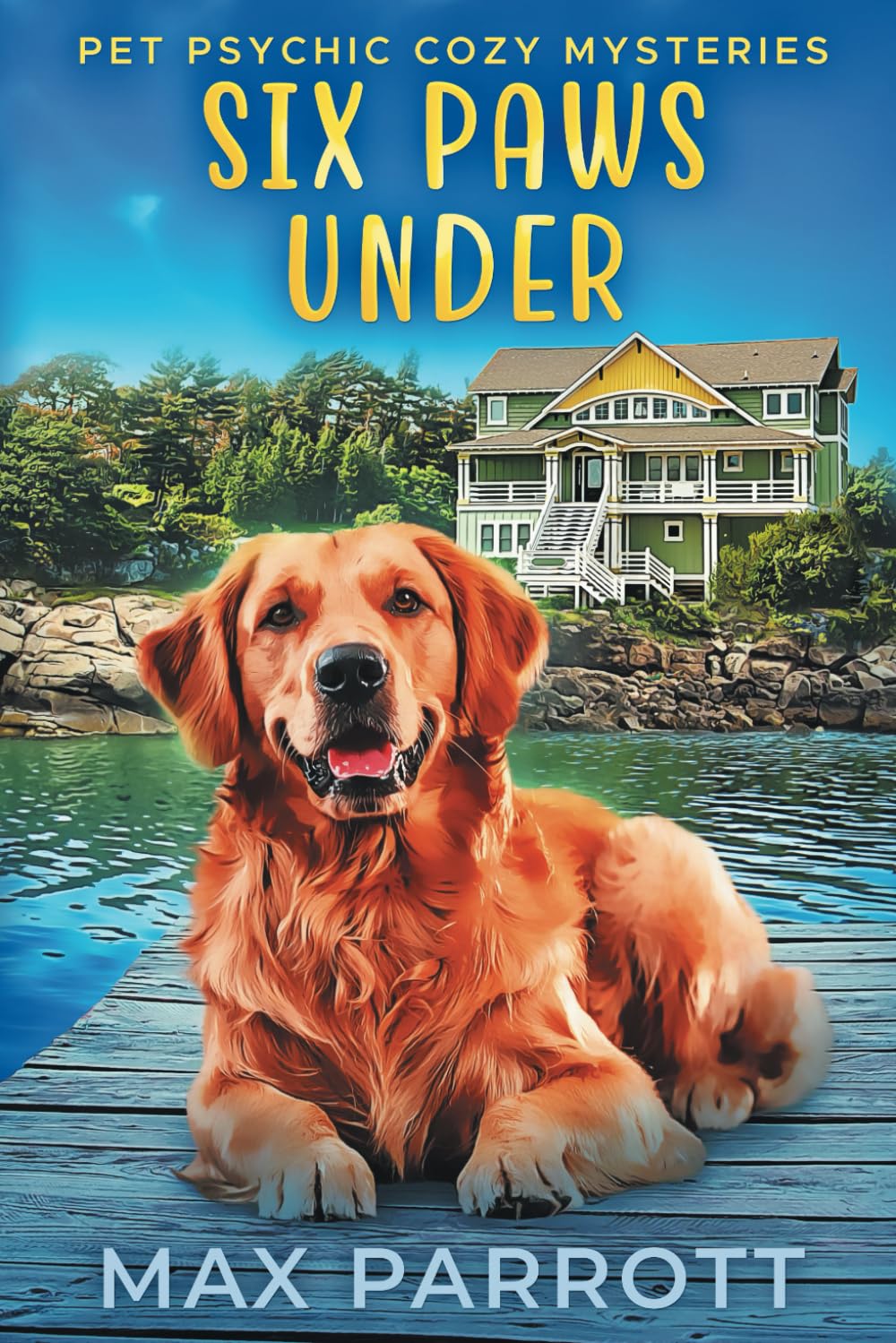 Six Paws Under: Psychic Sleuths and Talking Dogs (Pet Psychic Cozy Mysteries)