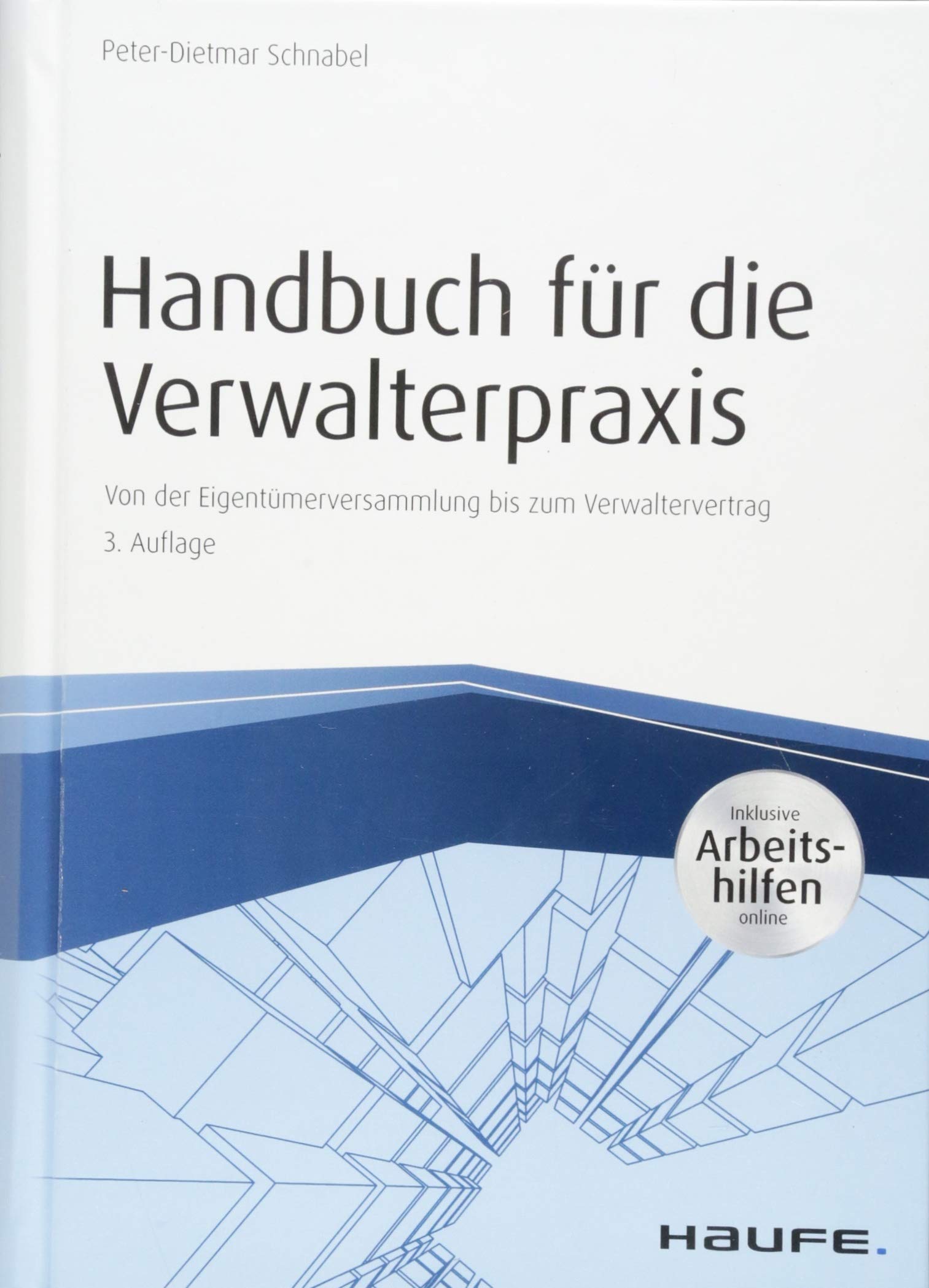 Handbuch Für Die Verwalterpraxis - Inkl. Arbeitshilfen Online: Von Der Eigentümerversammlung Bis Zum Verwaltervertrag (Hau... 
