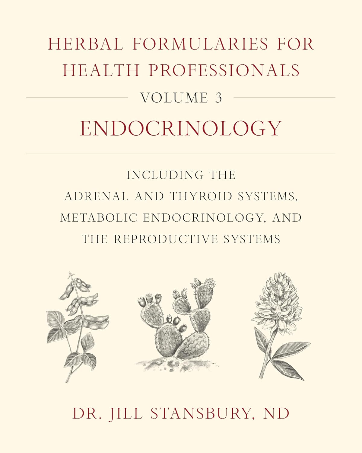 Herbal Formularies for Health Professionals, Volume 3: Endocrinology, including the Adrenal and Thyroid Systems, Metabolic Endocrinology, and the Reproductive Systems      Hardcover – May 16, 2019