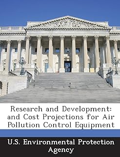 Research and Development: And Cost Projections for Air Pollution Control Equipment