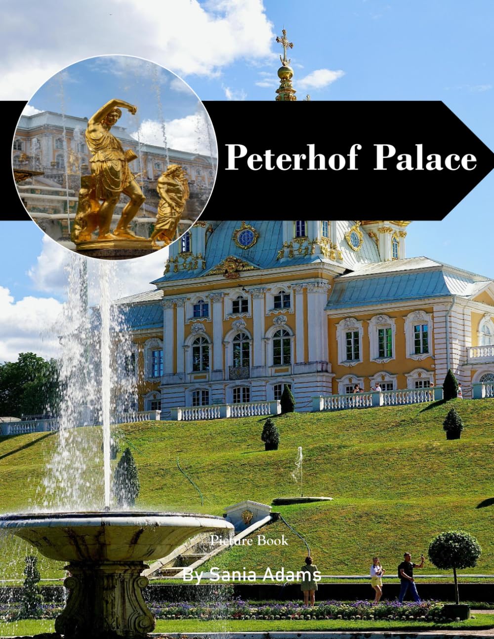 Peterhof Palace: A Perfect Coffee Table Picture Book – Travel and Tourism Lovers