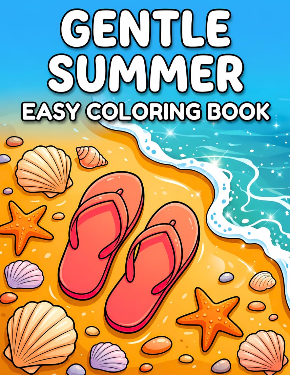 Gentle Summer Easy Coloring Book: 40 Relaxing Large Print Illustration of Sunny Beaches, Flowers, Birds, Shells, Treats, and Peaceful Pauses designed to feel Calm, Familiar, and Simple.
