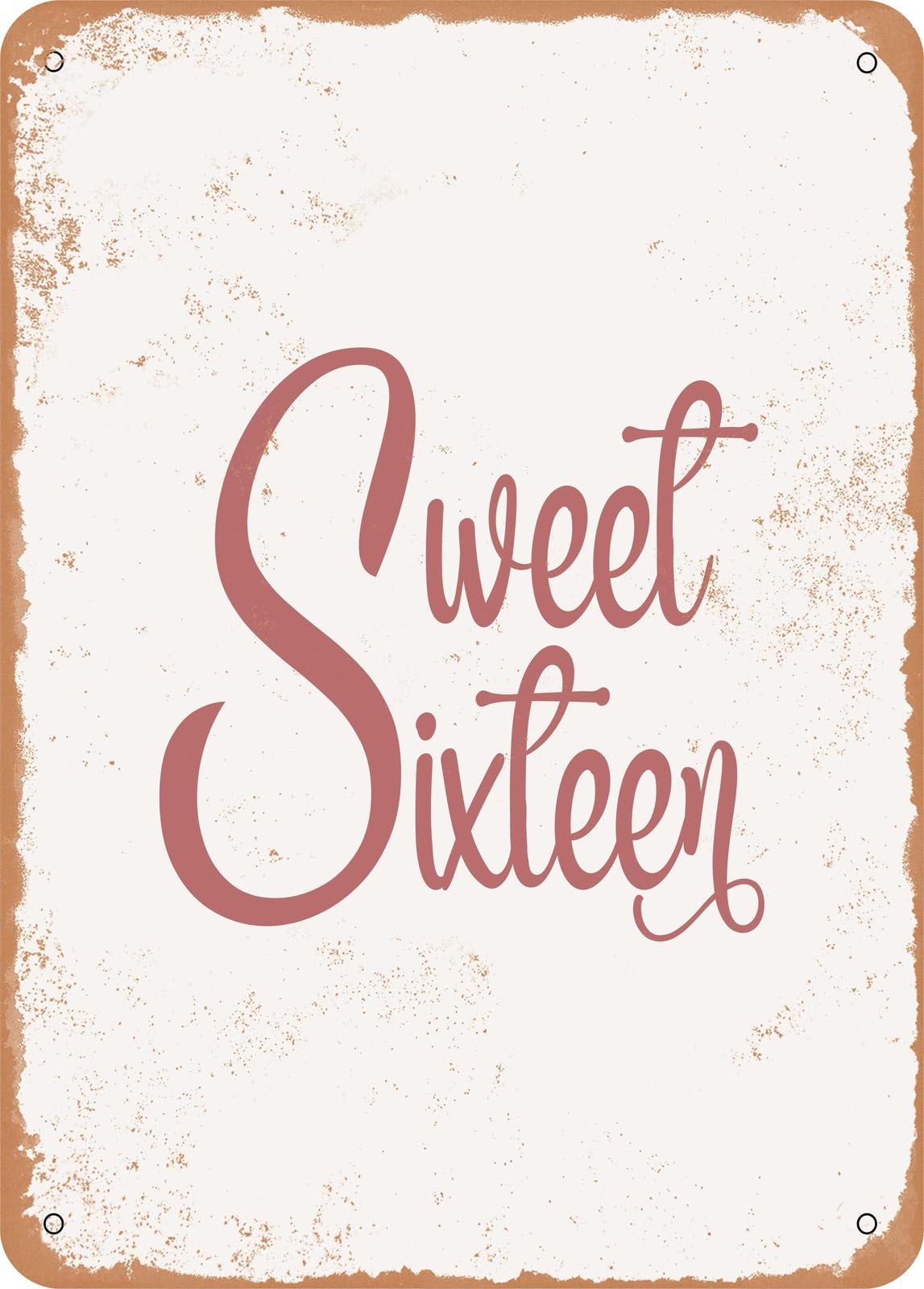 Metal Sign - Sweet Sixteen - Vintage Rusty Look home decor