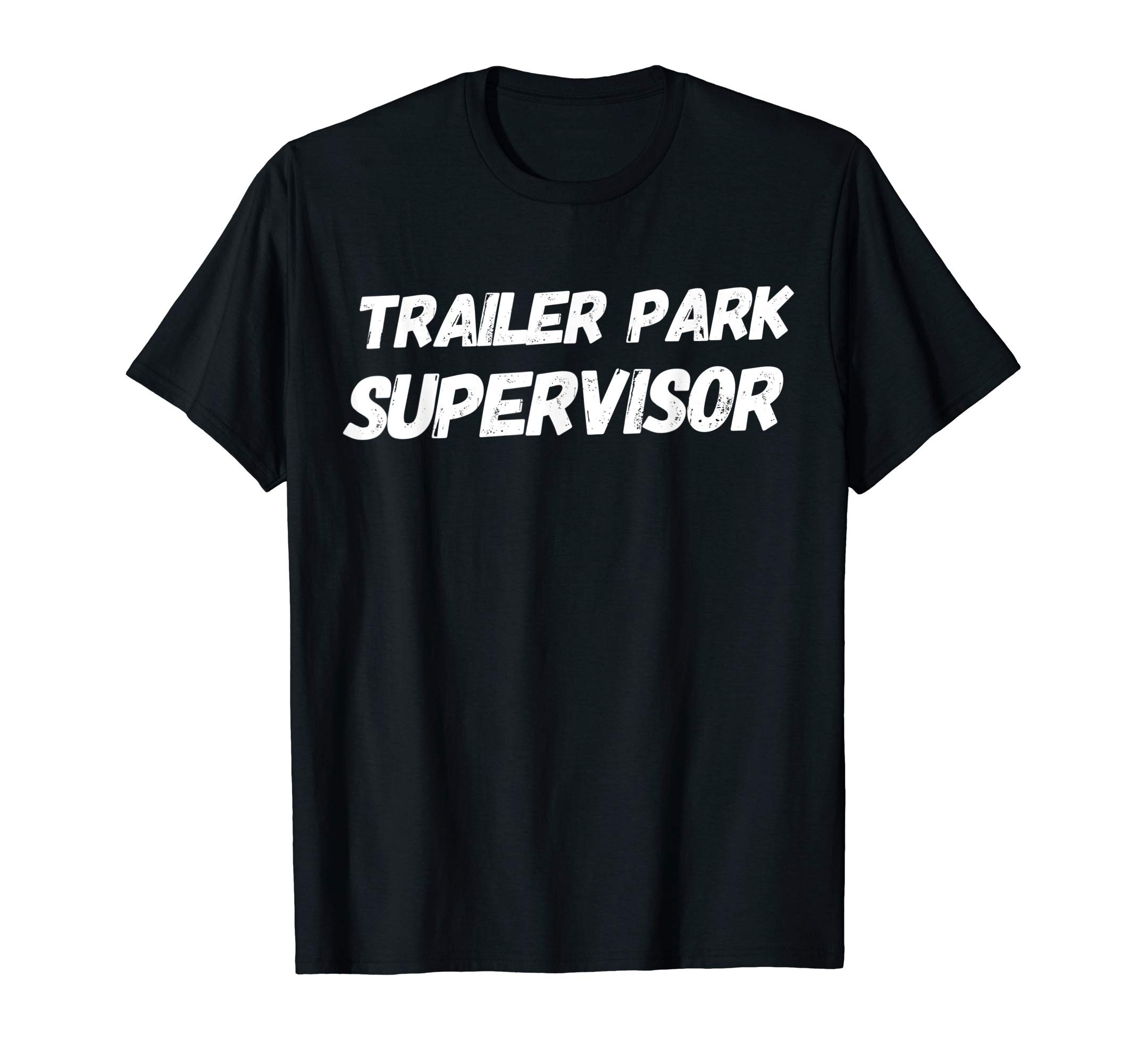 BW FunnyTrailer Park Supervisor Funny Redneck T-ShirtOEKO-TEX STANDARD 100
