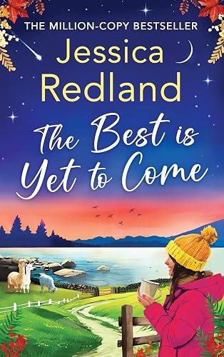 The Best is Yet to Come: The BRAND NEW instalment in the uplifting, romantic Escape To The Lakes Series from MILLION COPY BESTSELLER Jessica Redland for 2024 (Escape to the Lakes, 3)