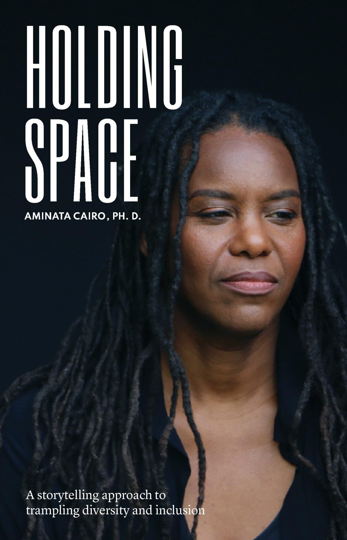 Holding Space: A Storytelling Approach to Trampling Diversity and Inclusion: 1