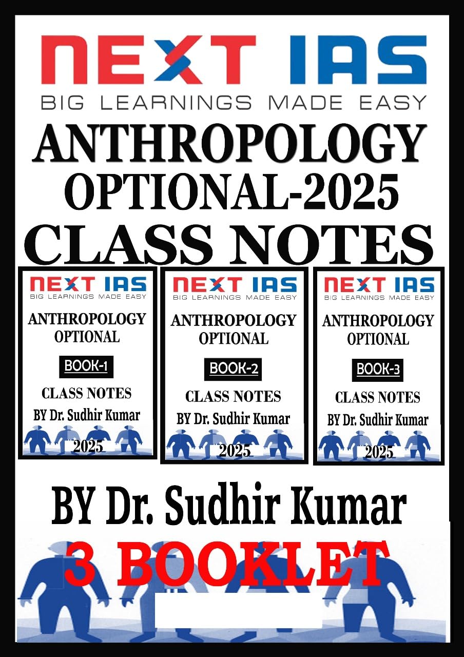 - ANTHROPOLOGY OPTIONAL -2025 by NEXT IAS CLASS NOTES ( by DR. SUDHIR Kumar - hand retain 3 Booklet complete notes ) english medium,2025-26 for UPSC exam 2026-27