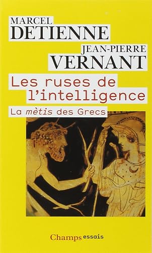 Les Ruses de l'intelligence: LA MÈTIS DES GRECS