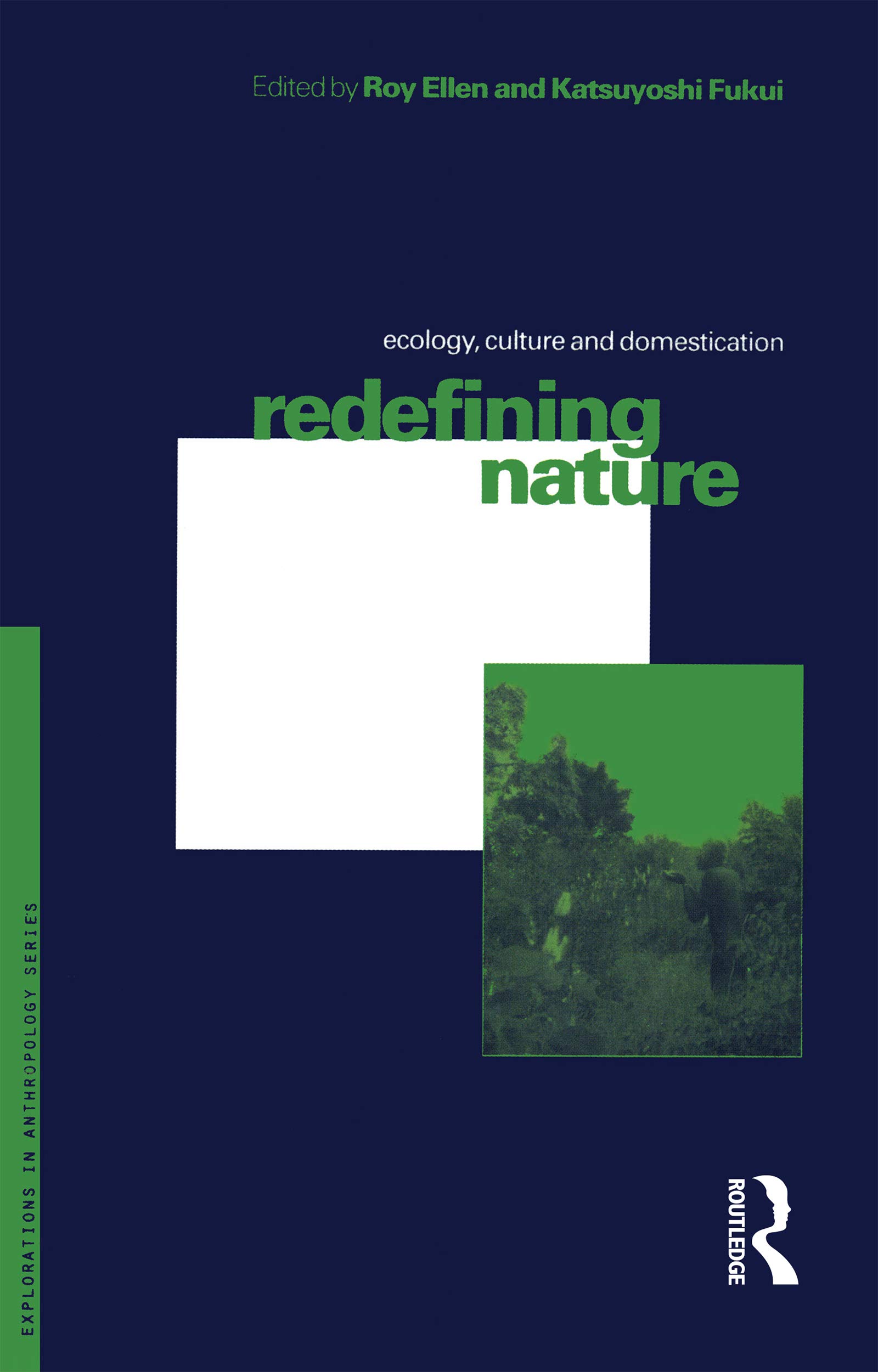 Redefining Nature: Ecology, Culture and Domestication (Explorations in Anthropology)