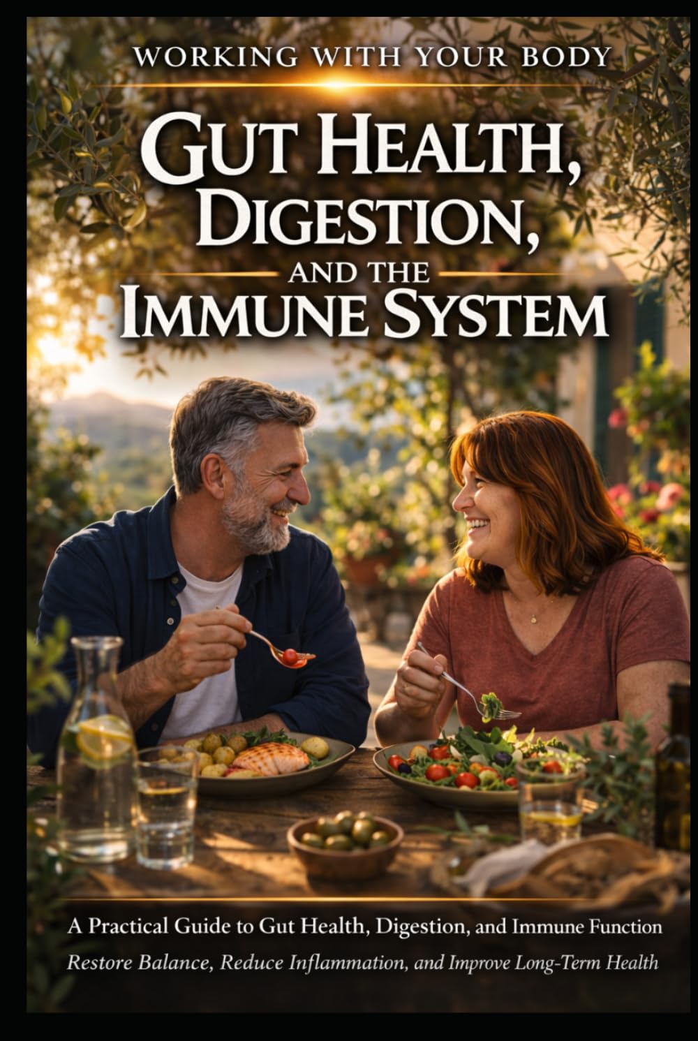 Working With Your Body Digestion, Immunity and Inflammation: A Practical Guide to Gut Health, Digestion, and Immune Function Restore Balance, Reduce Inflammation, and Improve Long-Term Health