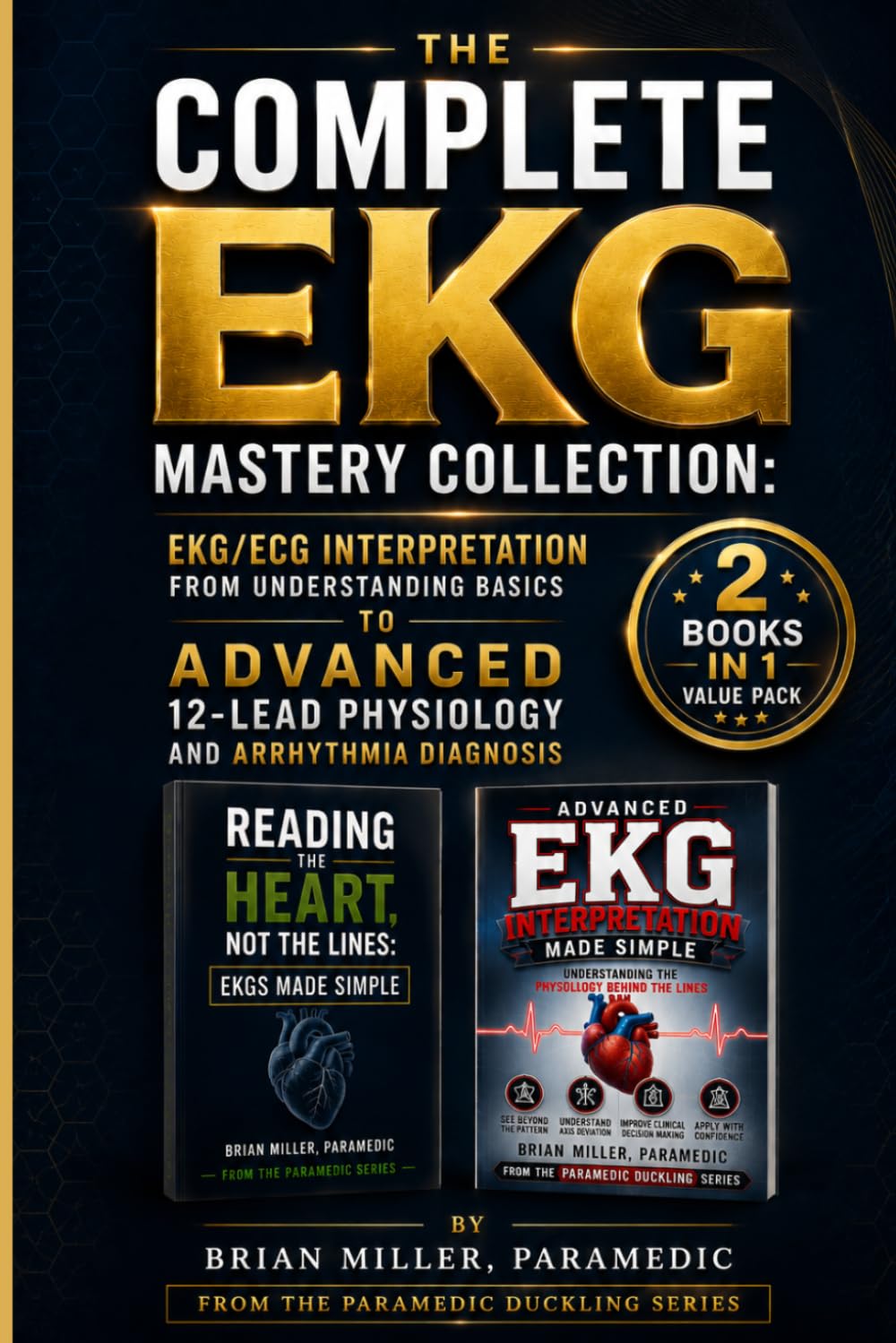 The Complete EKG Mastery Collection: EKG/ECG Interpretation from Understanding Basics to Advanced 12-Lead Physiology and Arrhythmia Diagnosis (Paramedic Duckling)