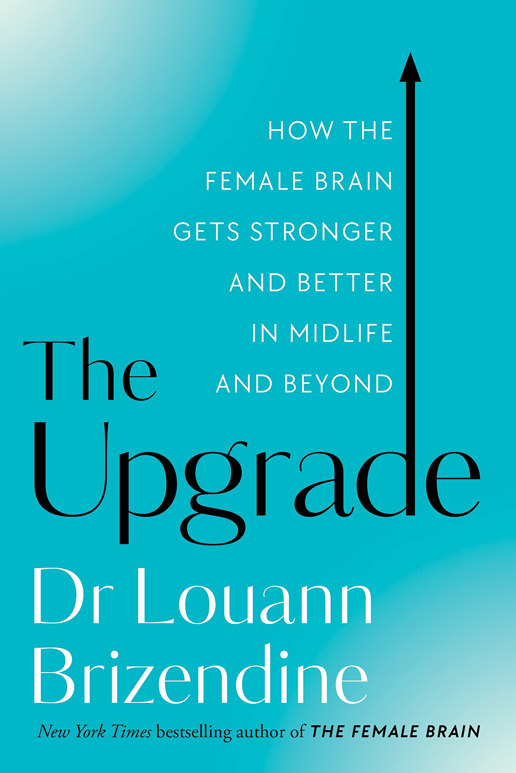 The Upgrade: How the Female Brain Gets Stronger and Better in M