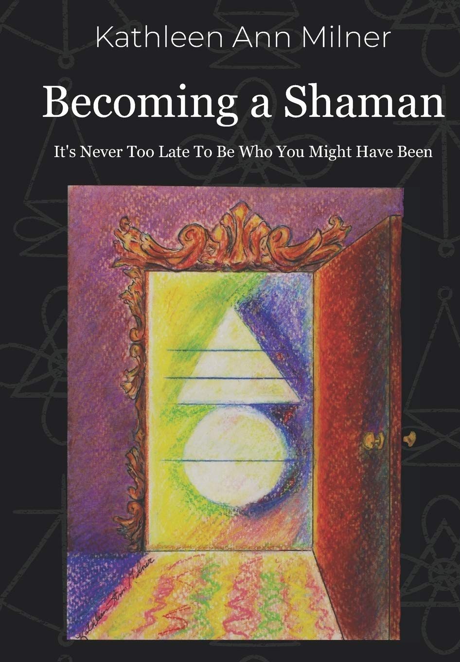 Becoming a Shaman: It's Never Too Late To Be Who You Might Have Been: 4 (Healing Arts Series)