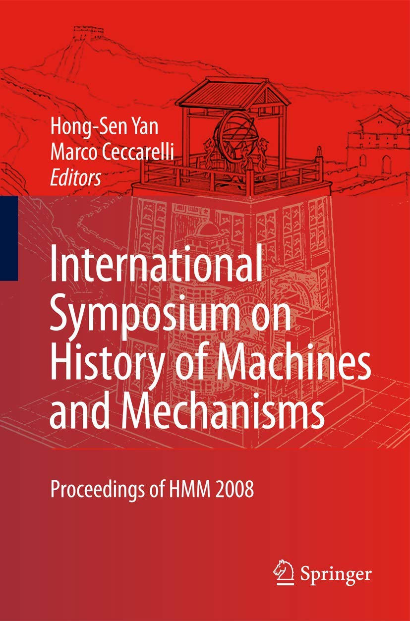 Buy International Symposium on History of Machines and Mechanisms: Proceedings of HMM 2008: 4 (History of Mechanism and Machine Science) — BookShops.in