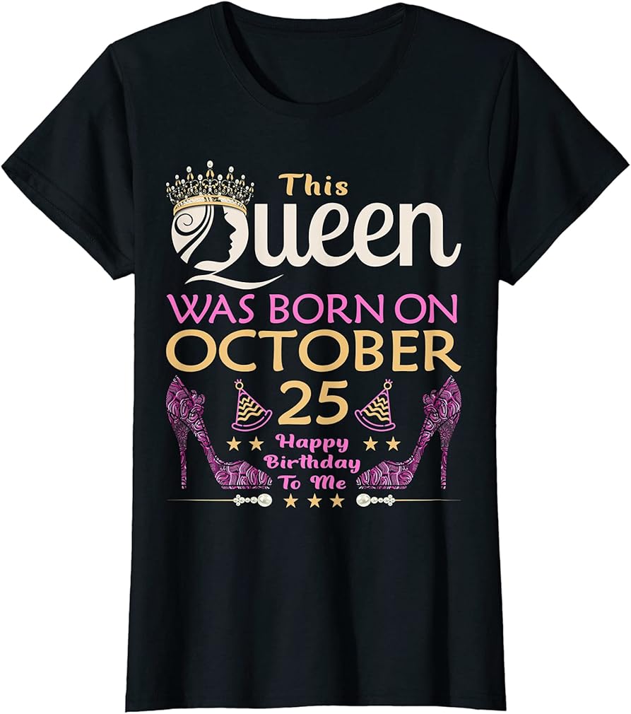 Womens This QUEEN Was Born On October 25 - Queens Happy Birthday T-Shirt