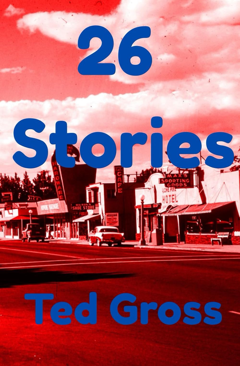 26 Stories (The Ted Gross Short Story Collections)
