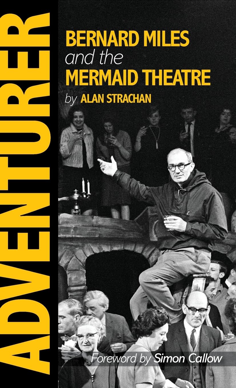 Adventurer: Bernard Miles and the Mermaid Theatre