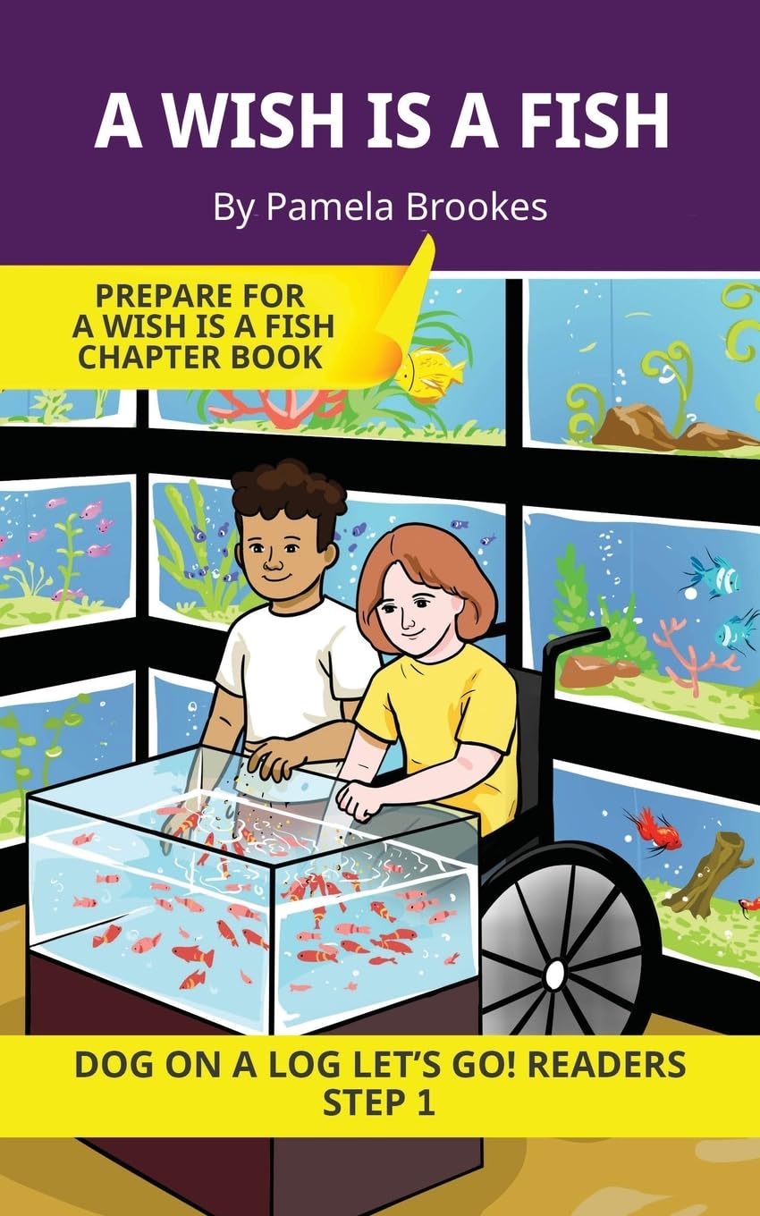 A Wish Is A Fish: Short Decodable Books Prepare Students for Reading DOG ON A LOG Decodable Chapter Books. For Beginning Readers and Students with ... wh, ck): 2 (DOG ON A LOG Let's GO! Readers)