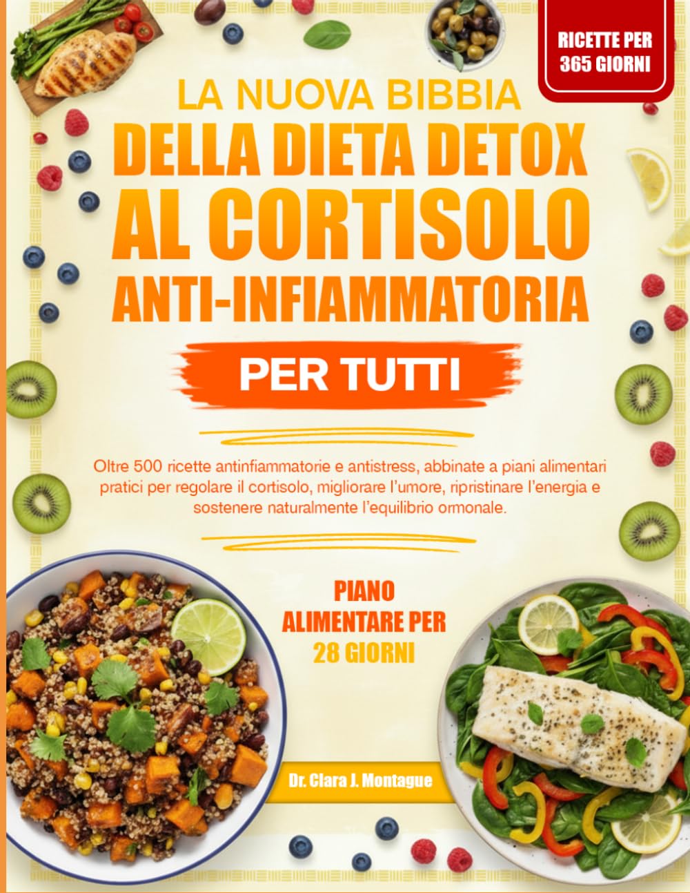 LA NUOVA BIBBIA DELLA DIETA DETOX AL CORTISOLO ANTI-INFIAMMATORIA PER TUTTI: Oltre 500 ricette antinfiammatorie e antistress, abbinate a piani ... l’umore, ripristinare l’energia e sostenere
