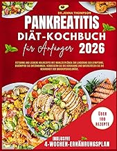 Pankreatitis DIÄT-KOCHBUCH FÜR ANFÄNGER 2026.: FETTARME UND LECKERE HEILREZEPTE MIT MAHLZEITPLÄNEN ZUR LINDERUNG DER SYMPTOME, BEKÄMPFEN SIE ... SIE DIE GESUNDHEIT DER BAUCHSPEICHELDRÜSE.