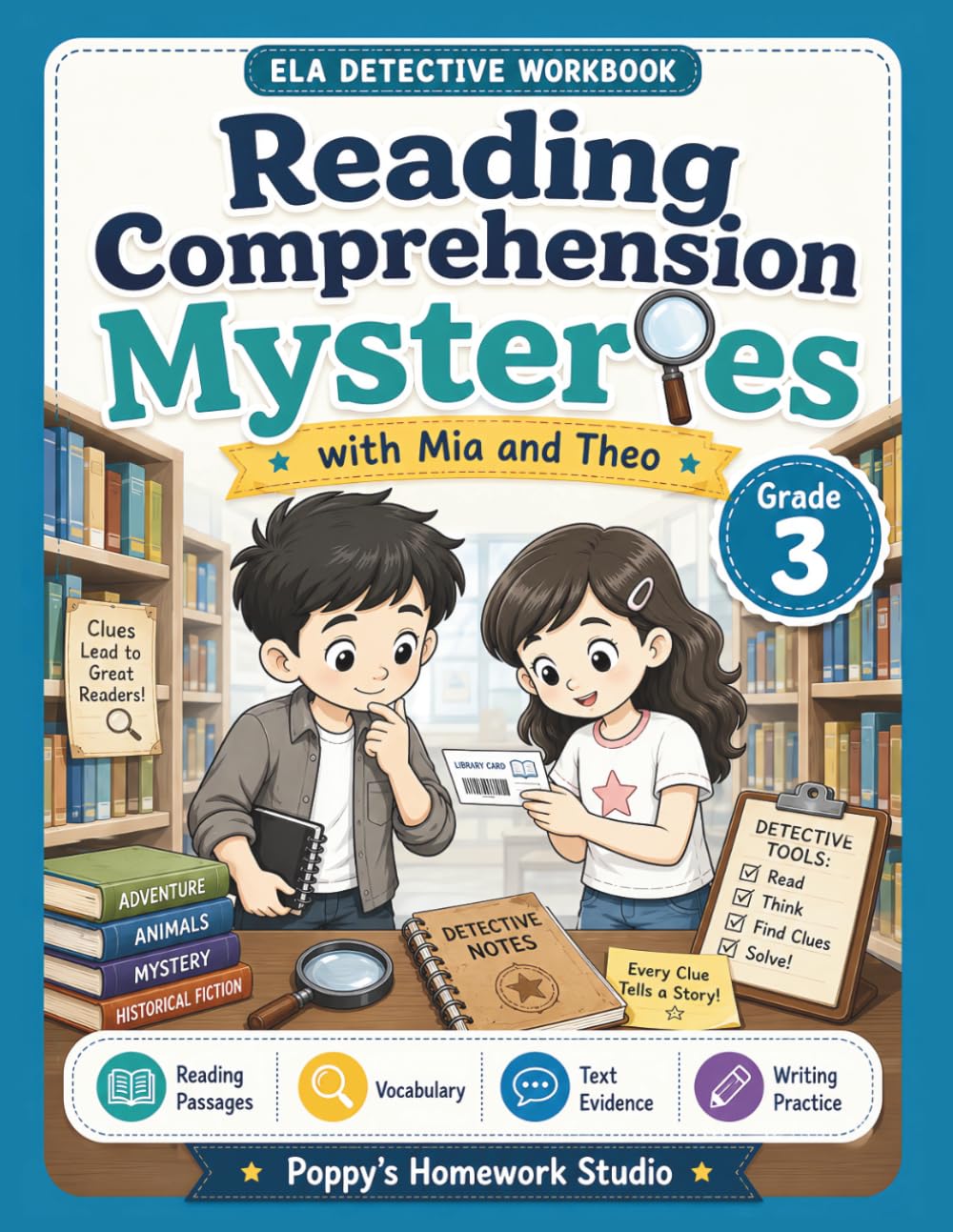 Grade 3 Reading Comprehension Mysteries with Mia and Theo: ELA Detective Workbook with Reading Passages, Questions, Vocabulary, Text Evidence, and Writing Practice