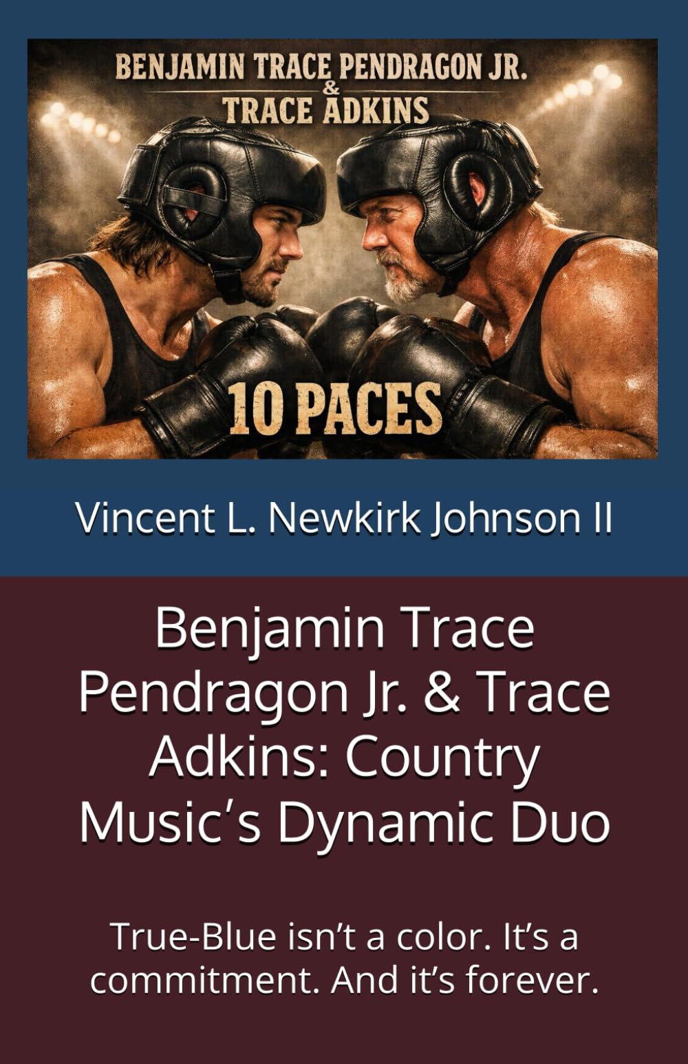 Benjamin Trace Pendragon Jr. & Trace Adkins: Country Music’s Dynamic Duo: True-Blue isn’t a color. It’s a commitment. And it’s forever.