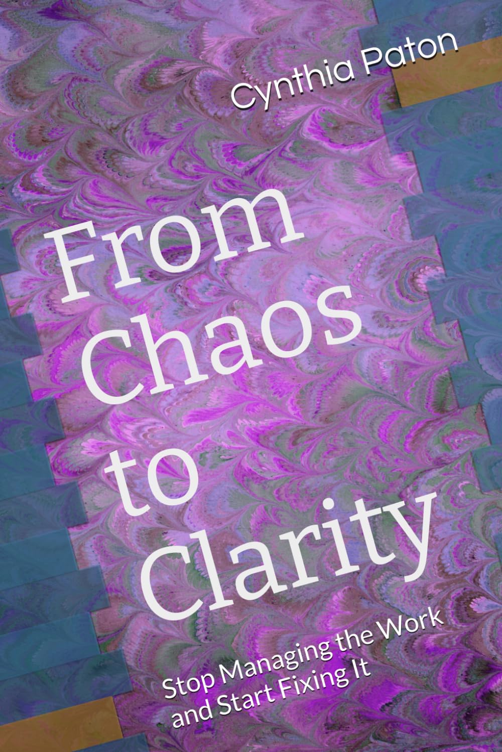 From Chaos to Clarity: Stop Managing the Work and Start Fixing It