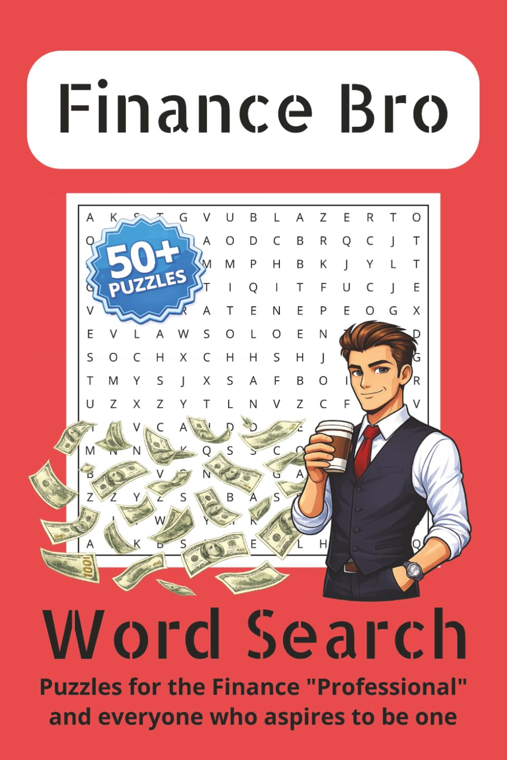 Finance Bro Word Search Puzzle Book: Word Searches with Easy to Read Print about Finance, Finance Bros and Banking | 6x9 inches, 110 Pages | 50+ Puzzles ... Gift for Vacations, Birthdays and Holidays