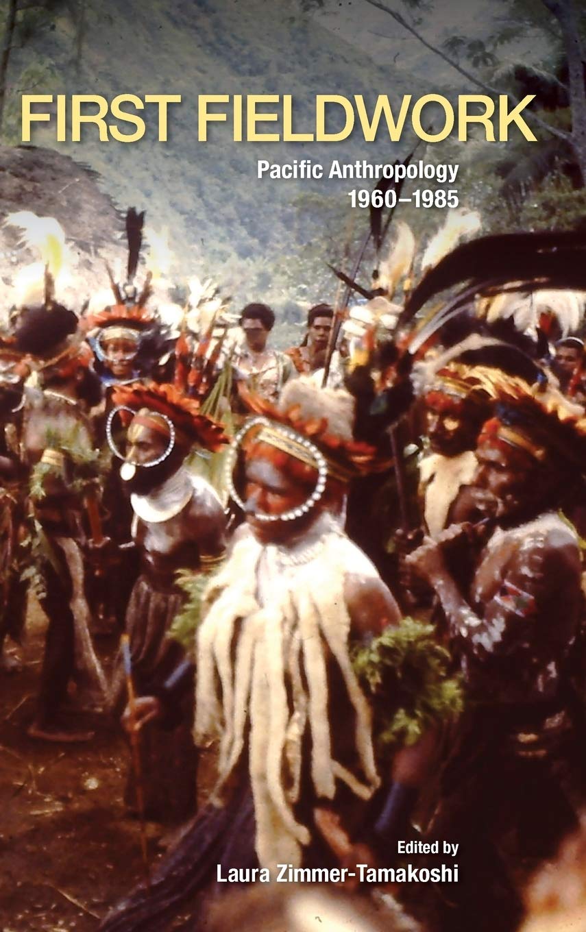 First Fieldwork: Pacific Anthropology, 1960–1985