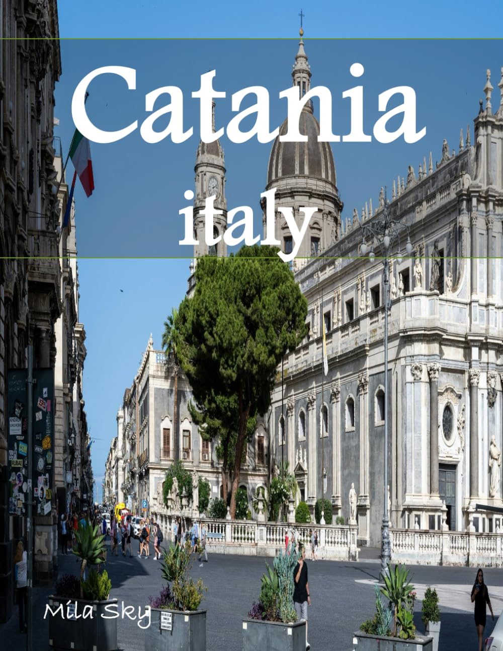 CATANIA ITALY: A Luxury Coffee Table Book of Iconic Landmarks